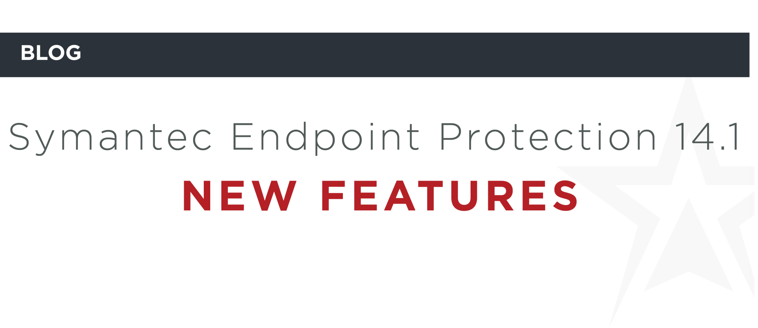 New Features In Symantec Endpoint Protection 14 1 Northstar